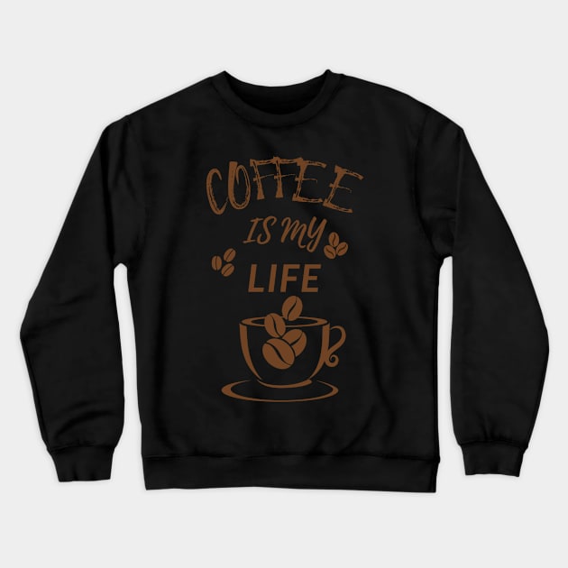 Coffee Is My Life Crewneck Sweatshirt by olaviv